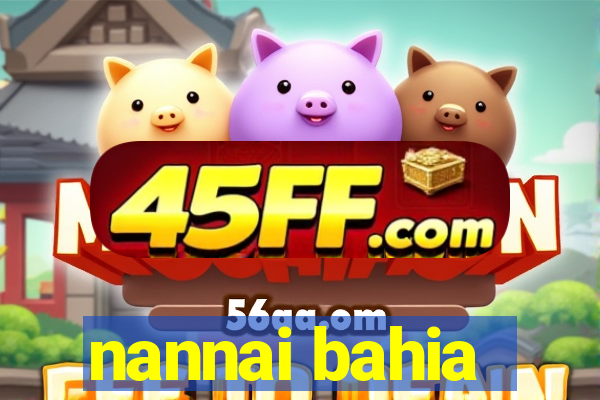nannai bahia